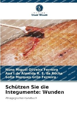 Sch�tzen Sie die Integumente - Nuno Miguel Oliveira Ferreira, Ana I de Almeida R F Da Rocha, Sofia Marques Grilo Ferreira