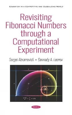 Revisiting Fibonacci Numbers through a Computational Experiment - Sergei Abramovich, Gennady A. Leonov