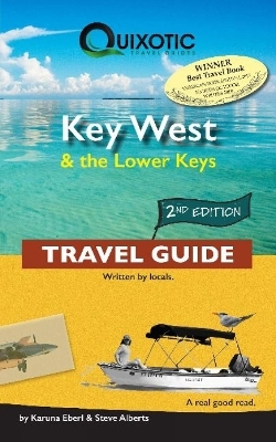 Key West & the Lower Keys Travel Guide - Karuna Eberl, Steve Alberts