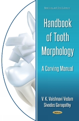 Handbook of Tooth Morphology - V K Vaishnavi Vedam, Sivadas Ganapathy