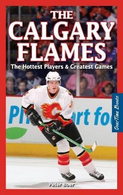 Calgary Flames, The - Peter Boer