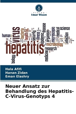 Neuer Ansatz zur Behandlung des Hepatitis-C-Virus-Genotyps 4 - Hala Afifi, Hanan Zidan, Eman Elashry