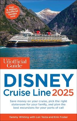 The Unofficial Guide to Disney Cruise Line 2025 - Tammy Whiting, Len Testa, Erin Foster