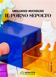 Il porno sepolto - Emiliano Michelini