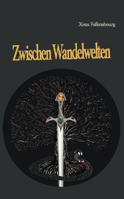 Zwischen Wandelwelten - Xena Falkenbourg