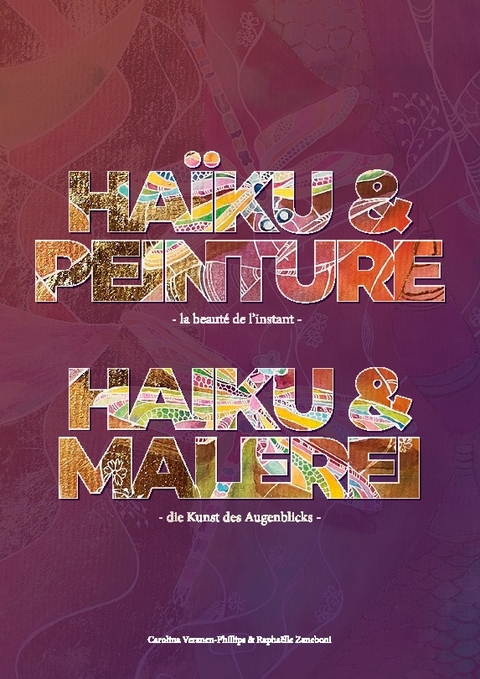 HAÏKU & PEINTURE - la beauté de l´instant - Carolina Veranen-Phillips, Raphaëlle Zaneboni