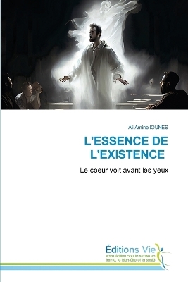 L'Essence de l'Existence - Ali Amine IOUNES