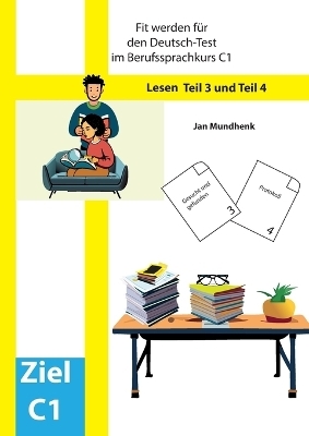 Fit werden für den Deutsch-Test für Berufssprachkurse C1: Lesen Teil 3 und Teil 4 - Jan Mundhenk