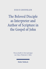 The Beloved Disciple as Interpreter and Author of Scripture in the Gospel of John - Julia D. Lindenlaub