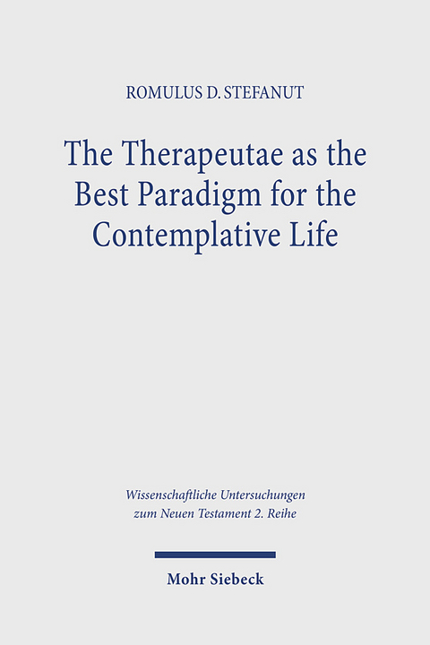 The Therapeutae as the Best Paradigm for the Contemplative Life - Romulus D. Stefanut