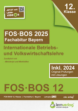 Abiturprüfung FOS/BOS Bayern 2025 Internationale Betriebs- und Volkswirtschaftslehre 12. Klasse - 