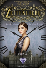 Zeitenliebe: Zwei Leben für eine Liebe (Band 3) -  Ewa A.