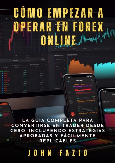 Cómo empezar a operar en Forex Online - John Fazio