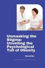 Unmasking the Stigma: Unveiling the Psychological Toll of Obesity -  Chandrika