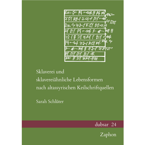 Sklaverei und sklavereiähnliche Lebensformen nach altassyrischen Keilschriftquellen - Sarah Schlüter