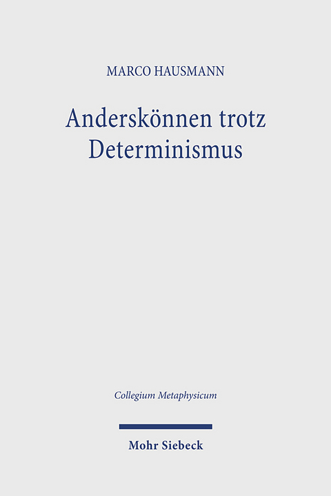 Anderskönnen trotz Determinismus - Marco Hausmann