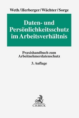 Daten- und Persönlichkeitsschutz im Arbeitsverhältnis - Weth, Stephan; Herberger, Maximilian; Wächter, Michael; Sorge, Christoph