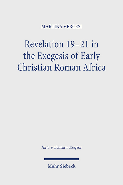 Revelation 19-21 in the Exegesis of Early Christian Roman Africa - Martina Vercesi