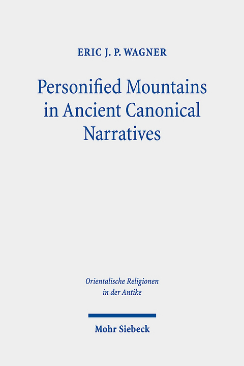 Personified Mountains in Ancient Canonical Narratives - Eric J. P. Wagner