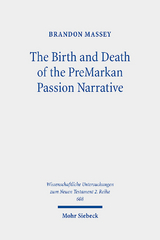 The Birth and Death of the PreMarkan Passion Narrative - Brandon Massey