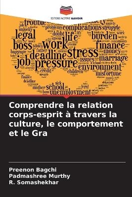 Comprendre la relation corps-esprit � travers la culture, le comportement et le Gra - Preenon Bagchi, Padmashree Murthy, R Somashekhar