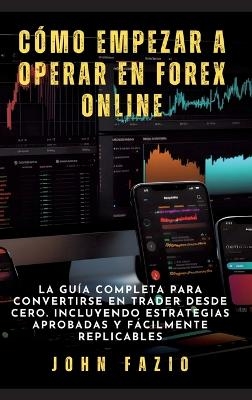 Cómo empezar a operar en Forex Online - John Fazio