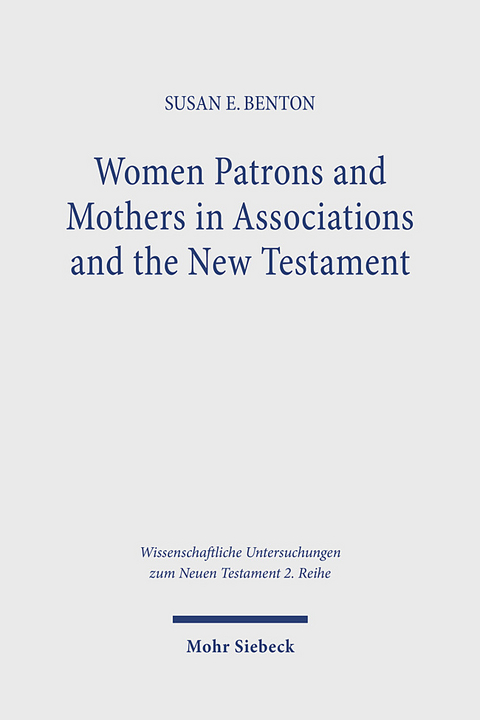 Women Patrons and Mothers in Associations and the New Testament - Susan E. Benton