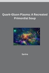 Quark-Gluon Plasma: A Recreated Primordial Soup -  Sartre