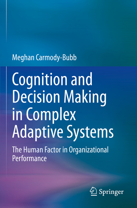 Cognition and Decision Making in Complex Adaptive Systems - Meghan Carmody-Bubb