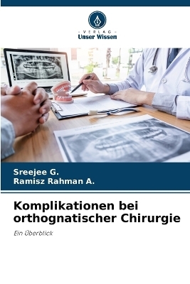 Komplikationen bei orthognatischer Chirurgie - Sreejee G, Ramisz Rahman A