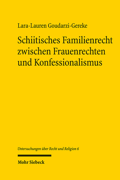 Schiitisches Familienrecht zwischen Frauenrechten und Konfessionalismus - Lara-Lauren Goudarzi-Gereke