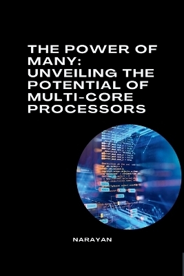 The Power of Many: Unveiling the Potential of Multi-Core Processors -  Narayan