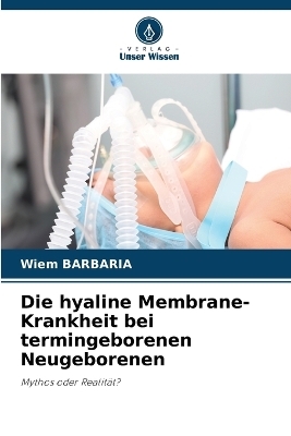 Die hyaline Membrane-Krankheit bei termingeborenen Neugeborenen - Wiem Barbaria