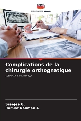 Complications de la chirurgie orthognatique - Sreejee G, Ramisz Rahman A