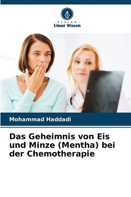 Das Geheimnis von Eis und Minze (Mentha) bei der Chemotherapie - Mohammad Haddadi