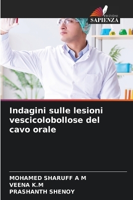 Indagini sulle lesioni vescicolobollose del cavo orale - Mohamed Sharuff, Veena K M, Prashanth Shenoy