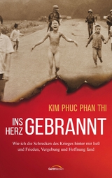 Ins Herz gebrannt - Kim Phuc Phan Thi