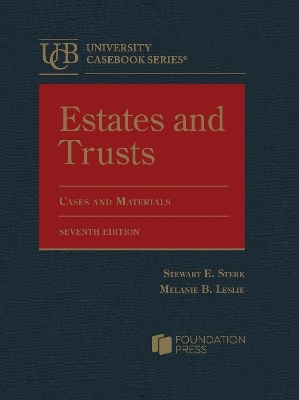 Estates and Trusts - Stewart E. Sterk, Melanie B. Leslie