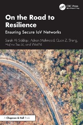 On the Road to Resilience - Sarah Ali Siddiqui, Adnan Mahmood, Quan Z. Sheng, Hajime Suzuki, Wei Ni