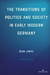 The Transitions of Politics and Society in Early Modern Germany - Qian Jinfei