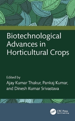 Biotechnological Advances in Horticultural Crops - 