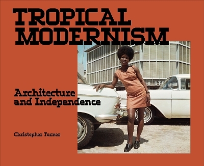 Tropical Modernism - Christopher Turner