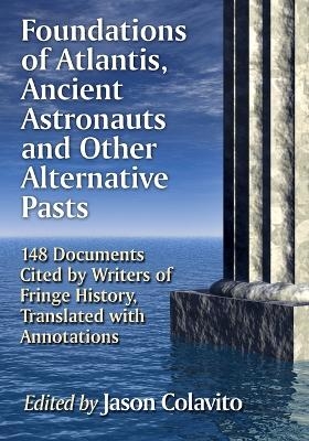 Foundations of Atlantis, Ancient Astronauts and Other Alternative Pasts - 