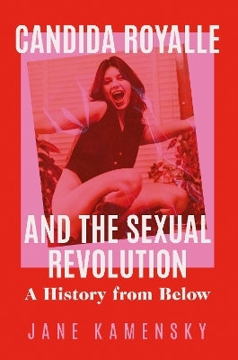 Candida Royalle and the Sexual Revolution - Jane Kamensky