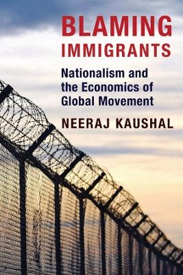 Blaming Immigrants - Neeraj Kaushal