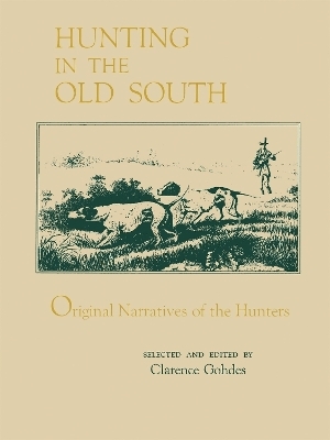 Hunting in the Old South - Clarence Gohdes