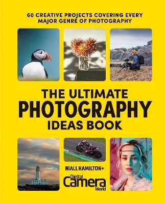 The Ultimate Photography Ideas Book -  Digital Camera Magazine, Niall Hampton