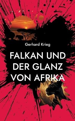 Falkan und der Glanz von Afrika - Gerhard Krieg