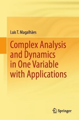 Complex Analysis and Dynamics in One Variable with Applications - Luis T. Magalhães