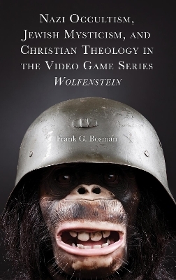 Nazi Occultism, Jewish Mysticism, and Christian Theology in the Video Game Series Wolfenstein - Frank G. Bosman